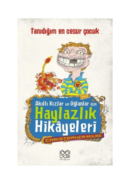 Akıllı Kızlar ve Oğlanlar Için Haylazlık Hikâyeleri- Tanıdığım En Cesur Çocuk
