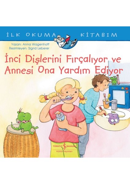 Inci Dişlerini Fırçalıyor ve Annesi Ona Yardım Ediyor - Ilk Okuma Kitabım