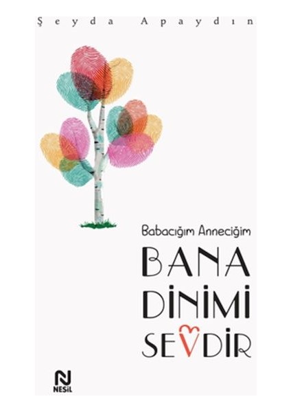 Babacığım Anneciğim Bana Dinimi Sevdir