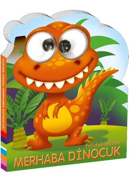 Fırıldak Gözler Merhaba Dinocuk