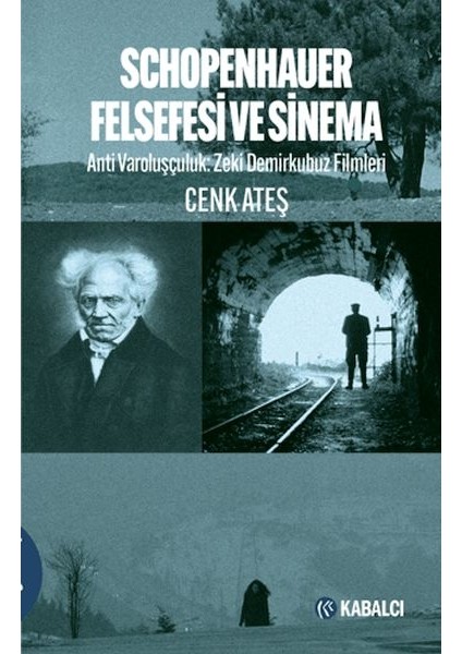 Schopenhauer Felsefesi ve Sinema - Anti Varoluşçuluk: Zeki Demirkubuz Filmleri