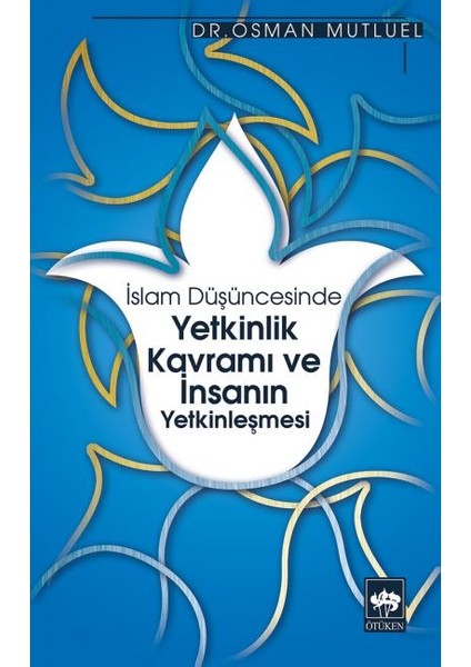 Islam Düşüncesinde Yetkinlik Kavramı ve Insanın Yetkinleşmesi