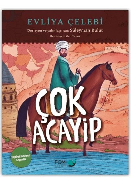 Çok Acayip - Evliya Çelebi Seyahatname’den Seçmeler