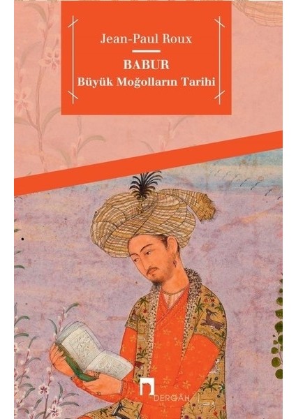 Babur-Büyük Moğolların Tarihi