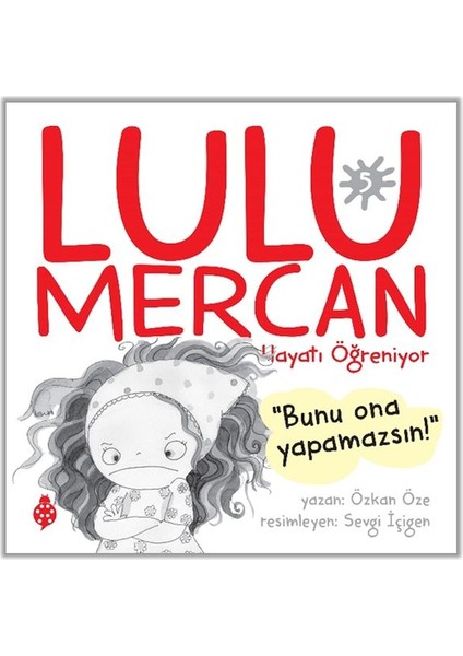 Lulu Mercan Hayatı Öğreniyor-5 “bunu Ona Yapamazsın!”