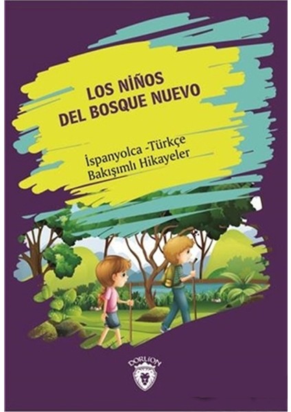 Los Ninos Del Bosque Nuevo (Yeni Ormanın Çocukları) Ispanyolca Türkçe Bakışımlı Hikayeler