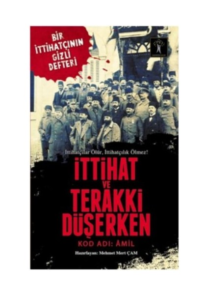 Ittihat ve Terakki Düşerken - Kod Adı: Amil