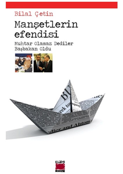 Manşetlerin Efendisi Muhtar Olamaz Dediler Başbakan Oldu