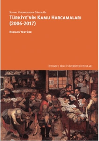 Sosyal Yardımlardan Güvenliğe Türkiye'nin Kamu Harcamaları (2006-2017)