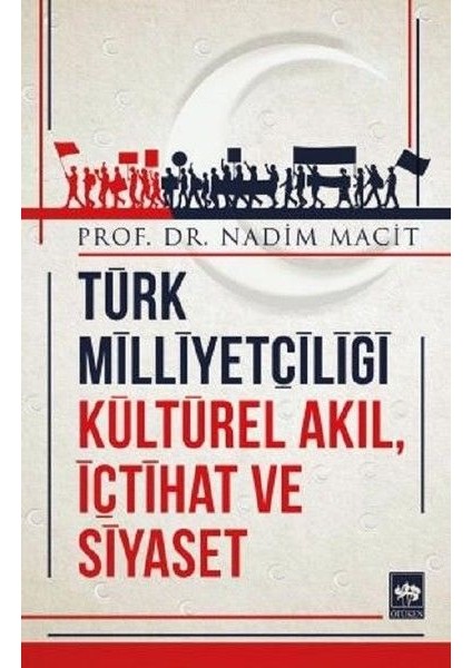 Türk Milliyetçiliği Kültürel Akıl, Içtihat ve Siyaset