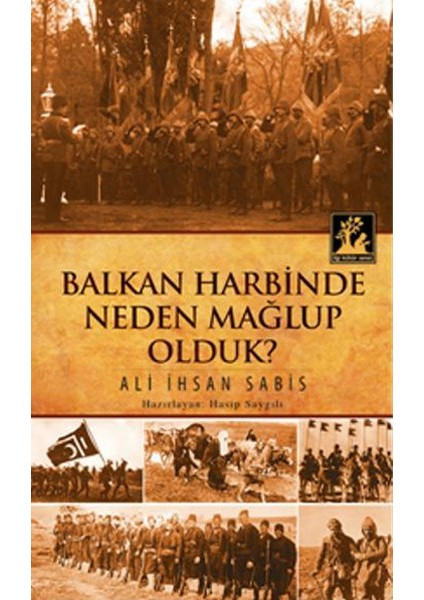 Balkan Harbinde Neden Mağlup Olduk?