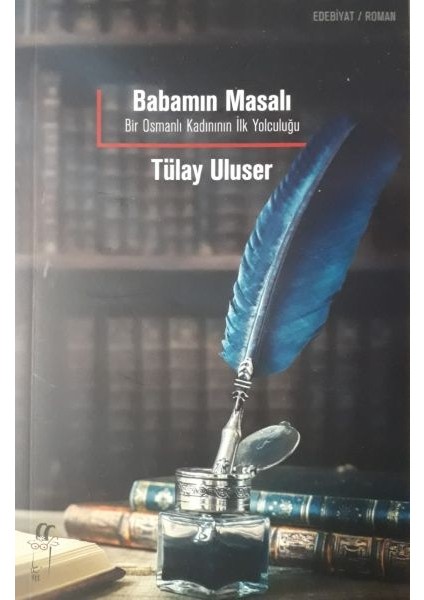 Babamın Masalı: Bir Osmanlı Kadınının Ilk Yolculuğu