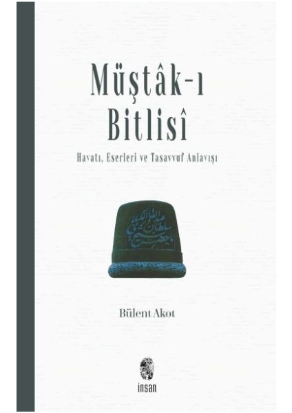 Müştak-I Bitlisi Hayatı, Eserleri ve Tasavvuf Anlayışı