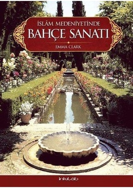 Islam Medeniyetinde Bahçe Sanatı(Ciltli)