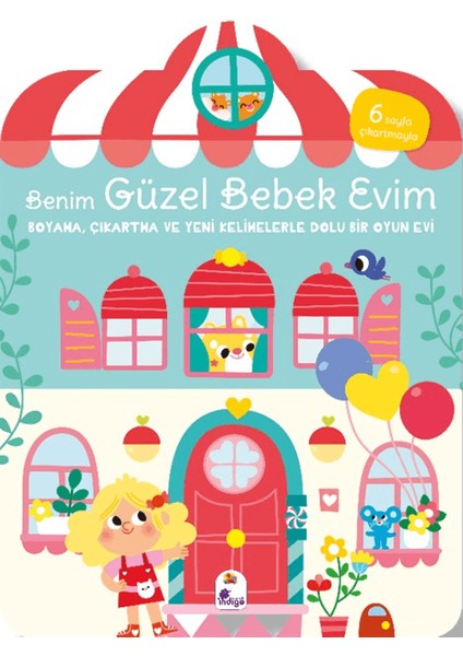Benim Güzel Bebek Evim - Boyama, Çıkartma ve Yeni Kelimelerle Dolu Bir Oyun Evi (6 Sayfa Çıkartmasıyla)