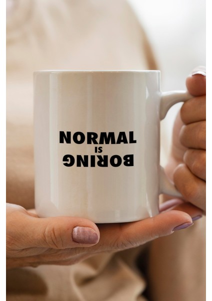 Normal Is Boring Baskılı Kupa Bardak