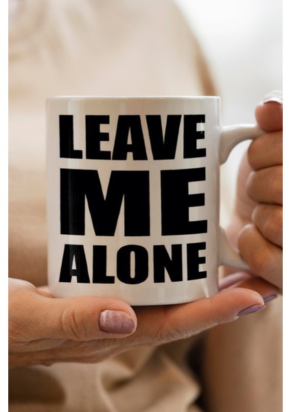 Leave Me Alone Baskılı Kupa Bardak