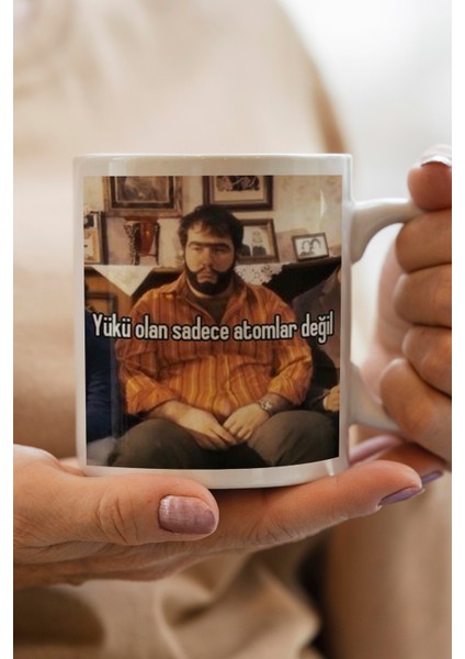 Yükü Olan Sadece Atomlar Değil Baskılı Kupa Bardak