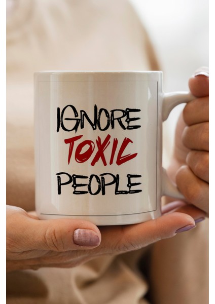 Ignore Toxic People Baskılı Kupa Bardak