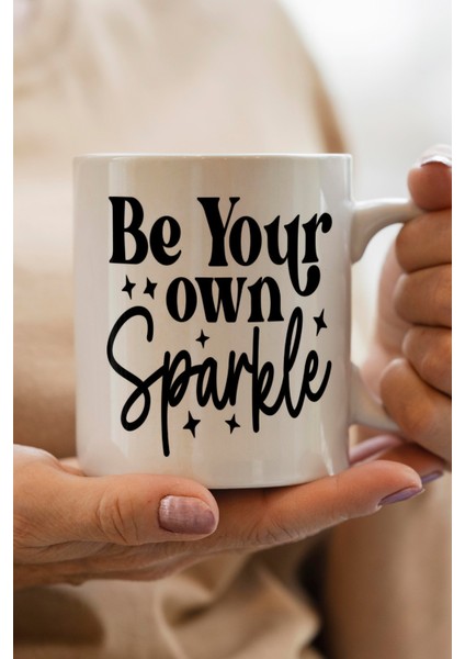 Be Your Own Sparkle Baskılı Kupa Bardak
