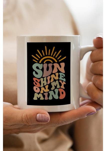 Sunshine On My Mind Baskılı Premium Kupa Bardak