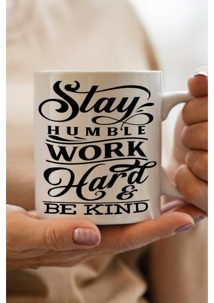 Stay Humble Baskılı Kupa Bardak