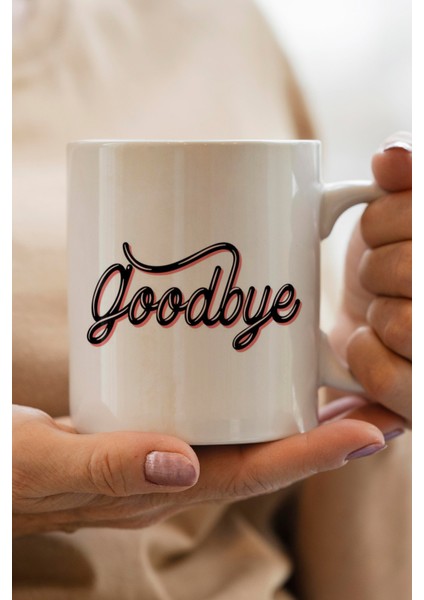Goodbye Baskılı Kupa Bardak