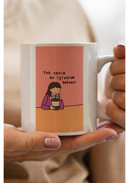 Yok Canım Az Içiyorum Kahveyi Baskılı Premium Kupa Bardak