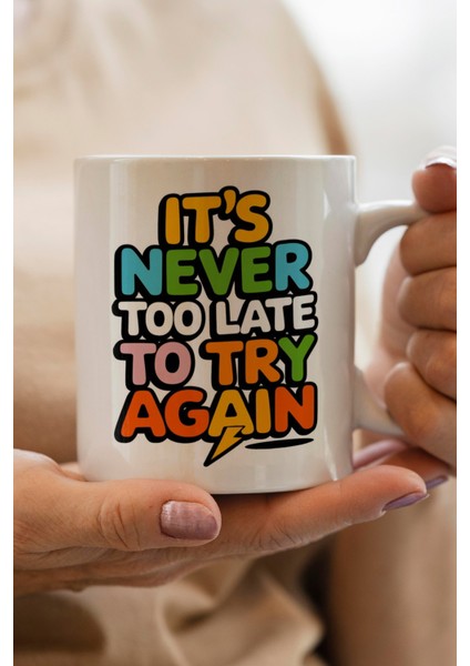 It`s Never Too Late Baskılı Kupa Bardak