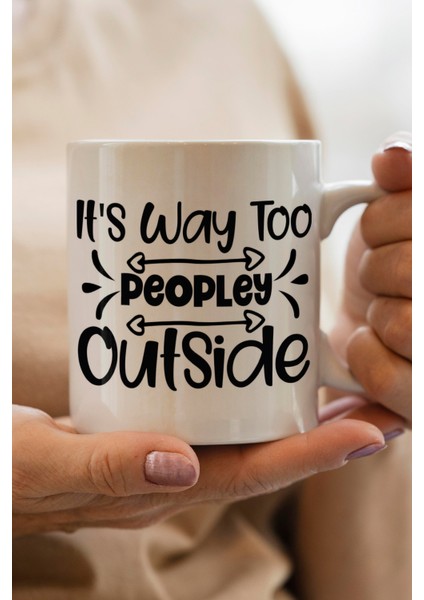 Its Way Too Baskılı Kupa Bardak