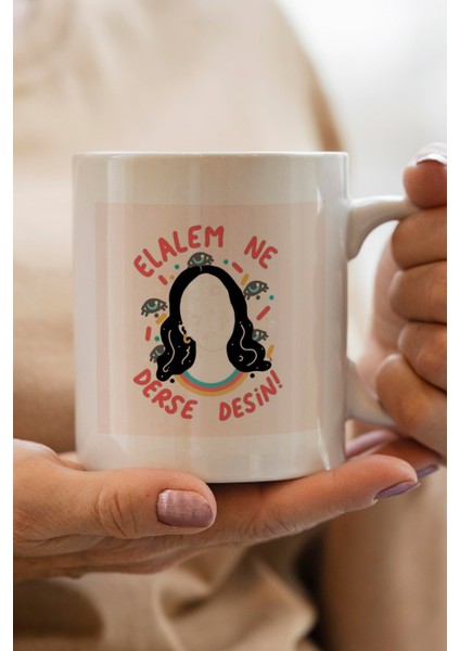 Elalem Ne Derse Desin! Baskılı Premium Kupa Bardak
