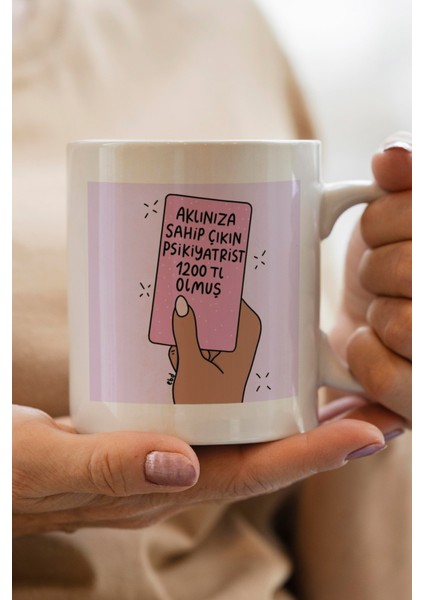 Aklınıza Sahip Çıkın Psikiyatrist 1200 Tl Olmuş Baskılı Premium Kupa Bardak