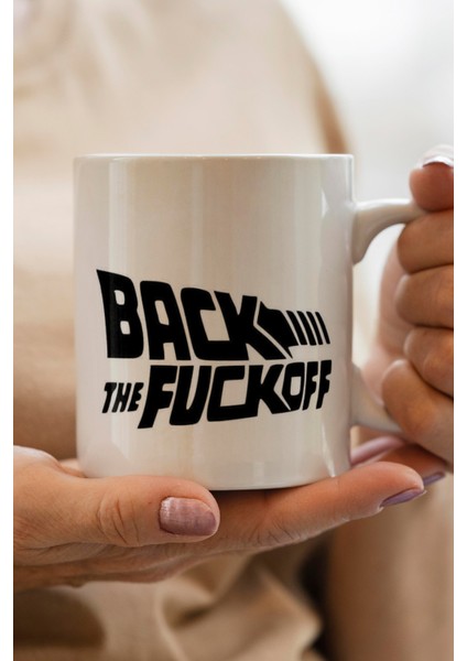 Back To Fuckoff Baskılı Kupa Bardak