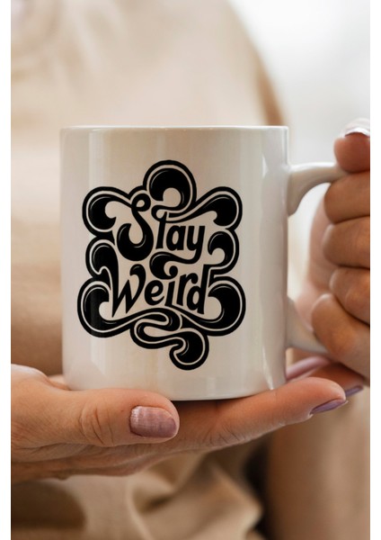 Stay Weird Baskılı Kupa Bardak