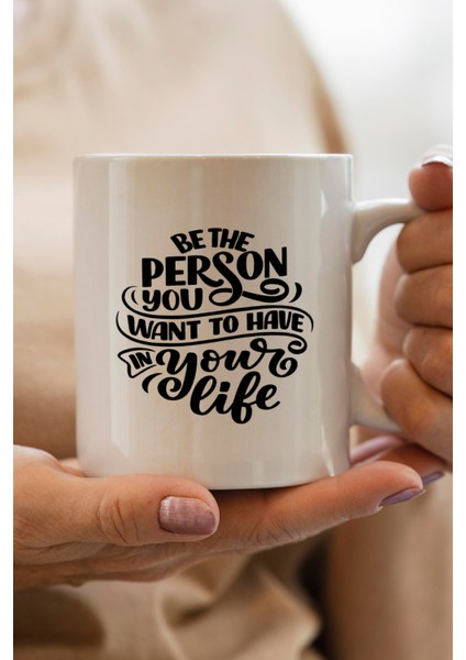 Be The Person Baskılı Kupa Bardak