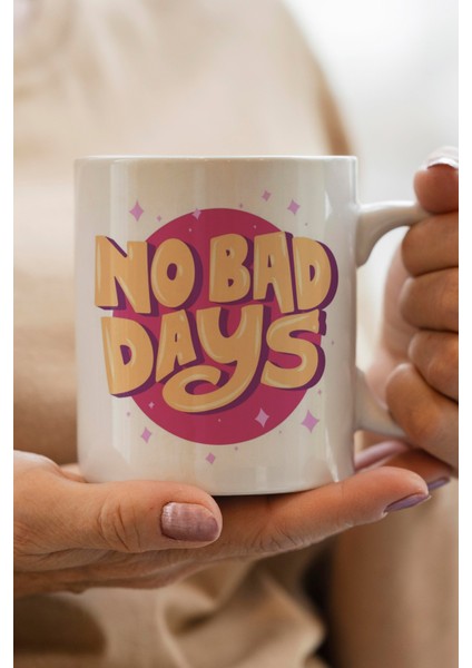 No Bad Days Baskılı Kupa Bardak