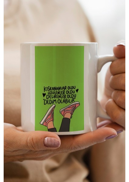 Kıskananlar Oldu, Üzülenler Oldu, Delirenler Oldu 'dedim Olabilir.' Baskılı Premium Kupa Bardak