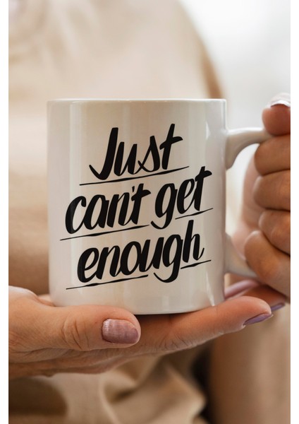 Just Can`t Get Enough Baskılı Kupa Bardak