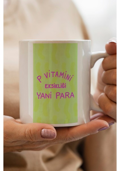 P Vitamini Eksikliği Yani Para Baskılı Premium Kupa Bardak