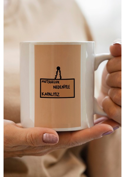 Mutsuzluk Nedeniyle Kapalıyız Baskılı Premium Kupa Bardak
