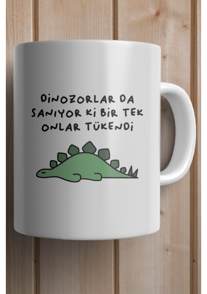 Dinozorlar Da Sanıyor Ki Bir Tek Onlar Tükendi Baskılı Premium Kupa Bardak fiyatları