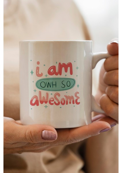 I Am Awesome Baskılı Kupa Bardak