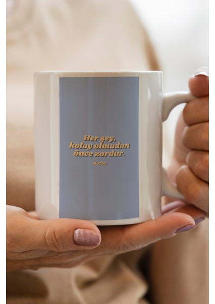 Her Şey, Kolay Olmadan Önce Zordur. Baskılı Premium Kupa Bardak