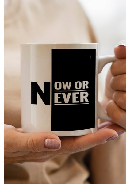 Now Or Never Baskılı Kupa Bardak