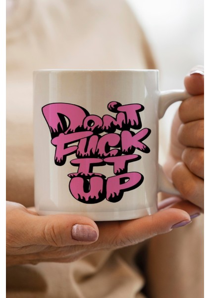 don`t ıt up baskılı kupa bardak