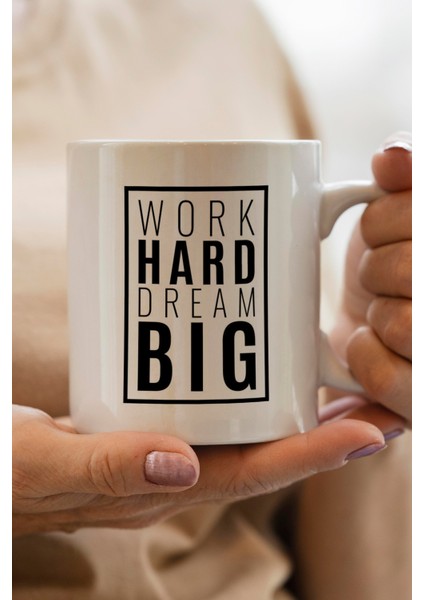 Work Hard Dream Big Baskılı Kupa Bardak