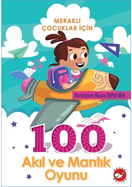 Meraklı Çocuklar Için 100 Akıl ve Mantık