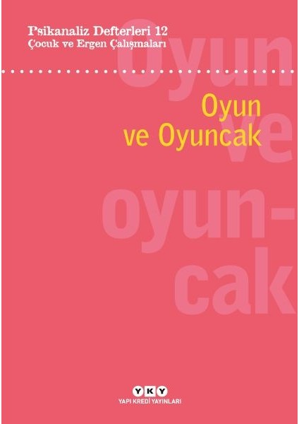 Psikanaliz Defterleri 12: Çocuk ve Ergen Çalışmaları – Oyun ve Oyuncak