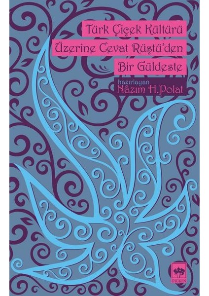 Türk Çiçek Kültürü Üzerine Cevat Rüştüden Bir Güldeste