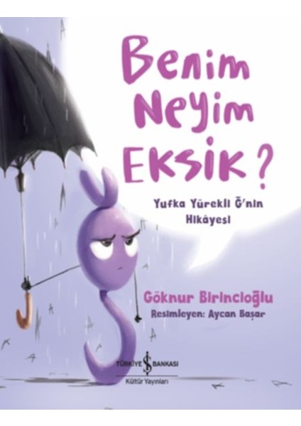 Benim Neyim Eksik? - Yufka Yürekli Ğ'nin Hikayesi